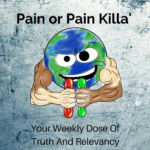 Pain or Pain Killa'